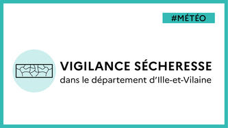 Le département d’Ille-et-Vilaine est placé en vigilance sécheresse